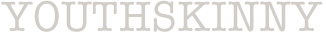 YOUTHSKINNY